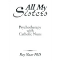 All My Sisters: Psychotherapy with Catholic Nuns