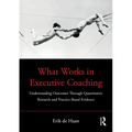What Works in Executive Coaching: Understanding Outcomes Through Quantitative Research and Practice-Based Evidence