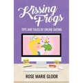 Kissing Frogs: Tips and Tales of Online Dating