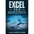 Excel 2019: Una guía completa para principiantes para aprender Excel 2019 paso a paso de la A a la Z(Libro En Espanol/Excel 2019 Spanish Book Version)