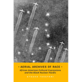 Aerial Archives of Race: African American Cultural Expressions and the Black Nuclear Pacific Volume 3