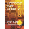 Economic War Circle IV: Part One
