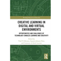 Creative Learning in Digital and Virtual Environments: Opportunities and Challenges of Technology-Enabled Learning and Creativity