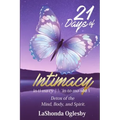 21 Days of Intimacy - in-ti-ma-cy - \'in-to-me-see\: Detox of the Mind, Body, and Spirit