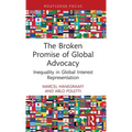 The Broken Promise of Global Advocacy: Inequality in Global Interest Representation