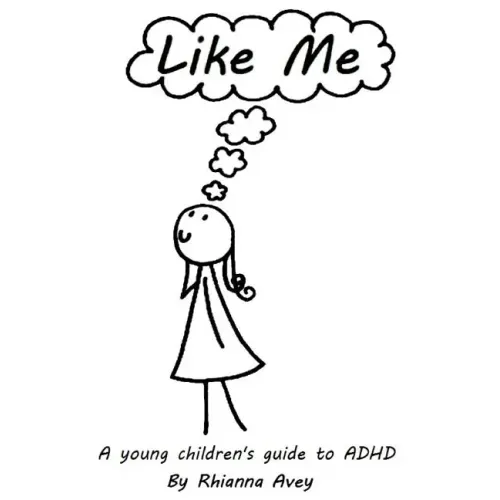 Like Me: A young children's guide to ADHD