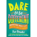 Dare to Be Different: Inspirational Words from People Who Changed the World