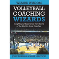 Volleyball Coaching Wizards - Wizard Wisdom: Insights and experience from some of the world's best coaches