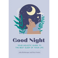 Good Night: Your Holistic Guide to the Best Sleep of Your Life