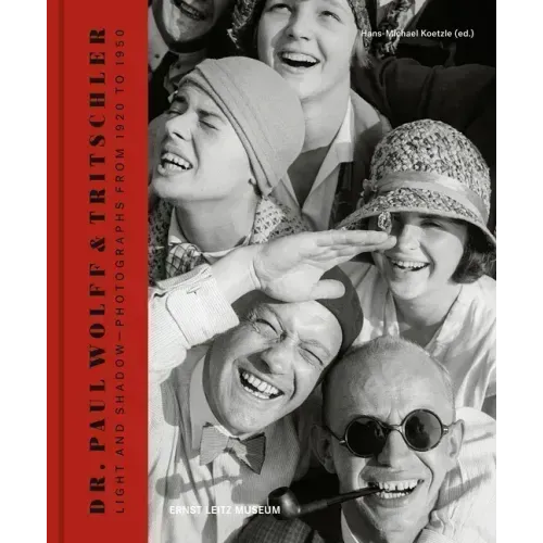 Dr. Paul Wolff & Tritschler: Light and Shadow - Photographs from 1920 to 1950
