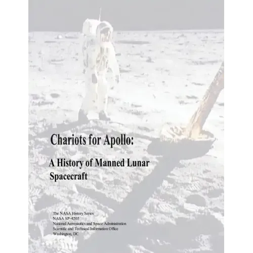 Chariots for Apollo: A History of Manned Lunar Spacecraft
