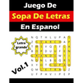 Juego De Sopa De Letras En Espanol Letra Grande: Spanish Word Search Puzzles Book Large Print (Volume 1)