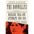 The Donnellys: Massacre, Trial and Aftermath, 1880-1916