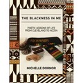 The Blackness In Me: Poetic Lessons of Life from Cleveland to Accra: Poetic Lessons of Life from Cleveland to Accra: Poetic Lessons of Life