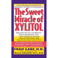 The Sweet Miracle of Xylitol: The All Natural Sugar Substitute Approved by the FDA as a Food Additive
