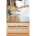 Among the Silent Giants: A Young Girl's True Adventures in a Wild Country