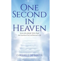 One Second in Heaven: Stories of the afterlife told by people that experienced such and returned to life