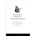 The Hidden Power of Kindness: A Practical Handbook for Souls Who Dare to Transform the World, One Deed at a Time