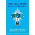 Steiner, Marx and a New Paradigm: Technological Progress as the Way of Following Christ and Concretization of the Rosicrucian Cosmo-Conception.