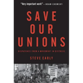 Save Our Unions: Dispatches from a Movement in Distress