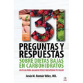 131 preguntas y respuestas sobre dietas bajas en carbohidratos: Un plan para bajar de peso y recuperar tu salud