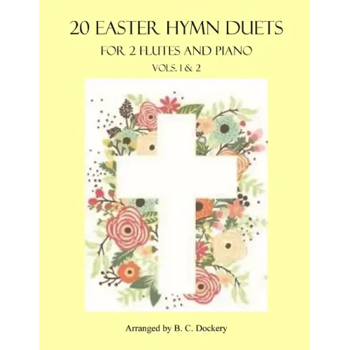 20 Easter Hymn Duets for 2 Flutes and Piano: Vols. 1 & 2