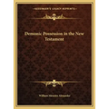 Demonic Possession in the New Testament