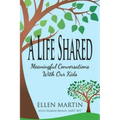 A Life Shared: Meaningful Conversations with Our Kids