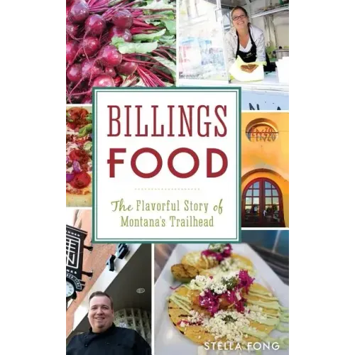 Billings Food: The Flavorful Story of Montana's Trailhead