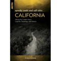 Spooky Trails and Tall Tales California: Hiking the Golden State's Legends, Hauntings, and History