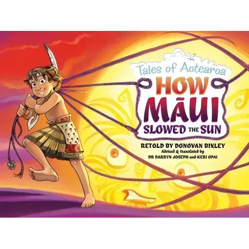 How Maui Slowed the Sun: Tales from Aotearoa