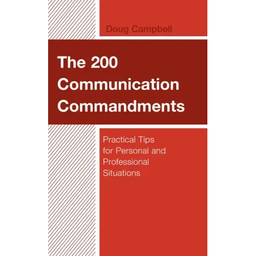 The 200 Communication Commandments: Practical Tips for Personal and Professional Situations