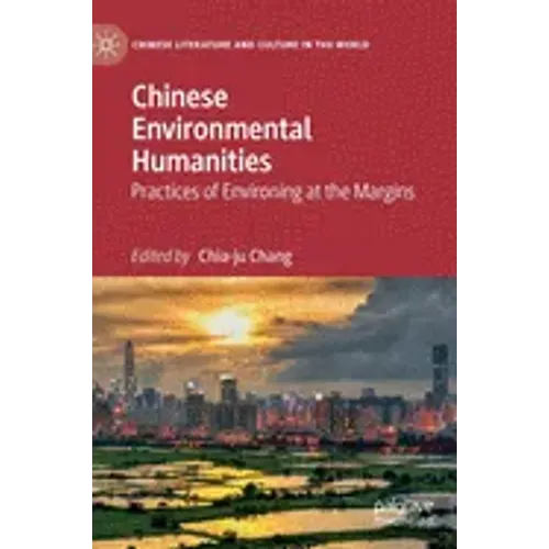 Chinese Environmental Humanities: Practices of Environing at the Margins