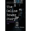 The Celine Bower Story: Chronicle Two