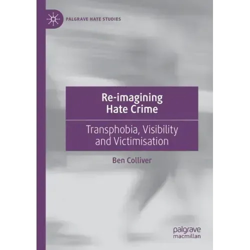 Re-Imagining Hate Crime: Transphobia, Visibility and Victimisation