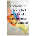 Técnicas de autocontrol emocional y herramientas para el cambio