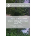 Ghosts and Haunted Places of the American Civil War