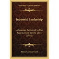 Industrial Leadership: Addresses Delivered in the Page Lecture Series, 1915 (1916)