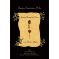 Journey Through the Heart... of a Modern Mystic: Original Inspirational Narrative - Poetry - Prose - Art - Lyrics - Honoring the Sacredness of Human E