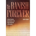 To Banish Forever: A Secret Society, the Ho-Chunk, and Ethnic Cleansing in Minnesota