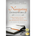 Navigating Indieworld: A Beginner's Guide to Self-Publishing and Marketing Your