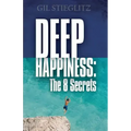 Deep Happiness: The 8 Secrets