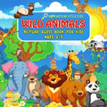 WILD ANIMALS Picture Guess Book for Kids Ages 2-5: I Spy with My Little Eyes.. Fun Guessing Game Picture Activity Book Gift Idea for Toddlers and Pres