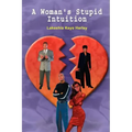 A Woman's Stupid Intuition