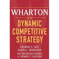 Wharton on Dynamic Competitive Strategy