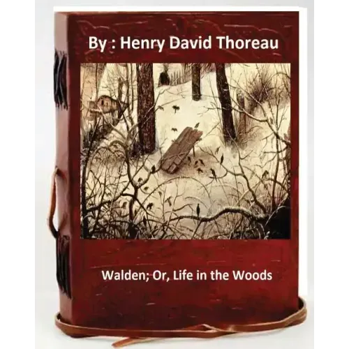 Walden; Or, Life in the Woods.By: Henry David Thoreau