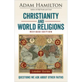 Christianity and World Religions Leader Guide Revised Edition: Questions We Ask about Other Faiths