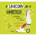 A Unicorn on a Unicycle: A Counting Book of Wheels