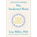 The Awakened Brain: The New Science of Spirituality and Our Quest for an Inspired Life