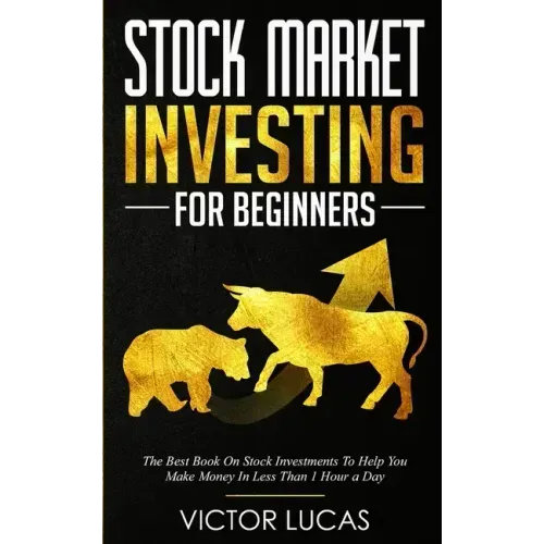 Stock Market Investing for Beginners: The Best Book on Stock Investments To Help You Make Money In Less Than 1 Hour a Day